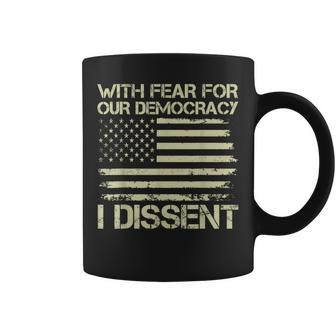 With Fear For Our Democracy I Dissent Justice Immunity Quote Coffee Mug - Monsterry UK