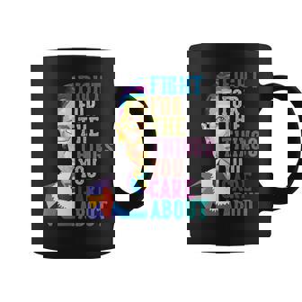 Fight For The Things You Care About Coffee Mug - Thegiftio UK