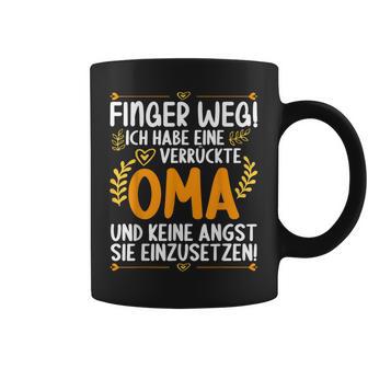 Finger Weg Ich Habe Eineerrückte Oma Und Keine Angst Oma S Tassen - Geschenkecke