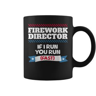 Fireworks Director If I Run You Run July 4Th Independence Coffee Mug - Monsterry