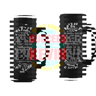 If At First You Don't Succeed Try Doing What Kevin Told You Coffee Mug - Monsterry