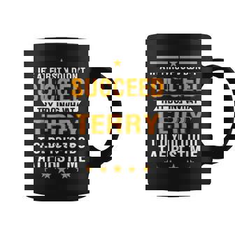 If At First You Don't Succeed Try Doing What Terry Told You Coffee Mug - Monsterry