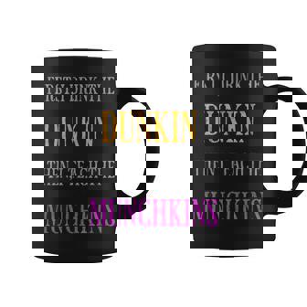 First I Drink The Dunkin Then I Teach The Munchkins Teacher Coffee Mug | Seseable UK