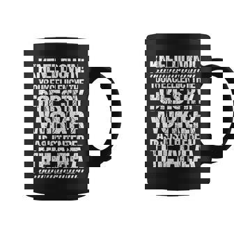 Forestry Worker Woodworker Your Excellency Forestry Worker Coffee Mug - Monsterry