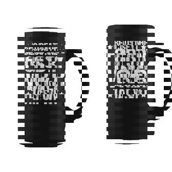 Forestry Worker Woodworker That's Why Forestry Worker Coffee Mug - Monsterry