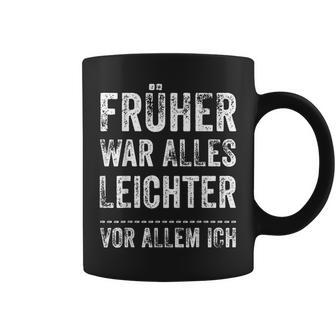 Früher War Alles Leichter -Or Allem Ich Tassen - Geschenkecke