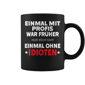 Fun Einmal Mit Profis War Früher Tassen - Geschenkecke