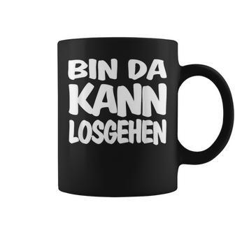 Bin Da Kann Losgehgehen Tassen - Geschenkecke