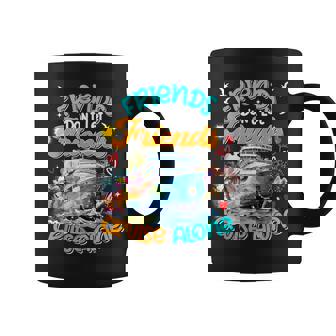 Cruise 2024 Friends Don't Let Friends Cruise Alone Coffee Mug | Seseable UK