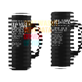 Data Analyst Geek That Wasn't Very Data Driven Of You Coffee Mug - Seseable
