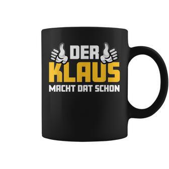 Der Klaus Macht Dat Schonorname Im Ruhrpott Tassen - Geschenkecke