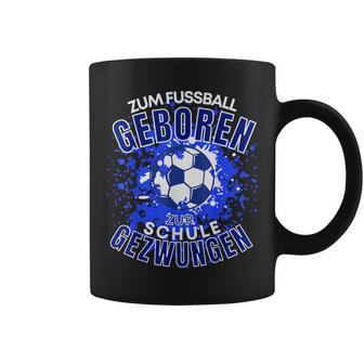 Football Zuf Fußball Geboren Zum School Gezween Tassen - Geschenkecke