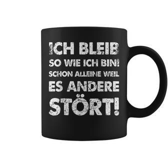 Ich Bleib So Wie Ich Bin Weil Es Andere Stört Tassen - Geschenkecke