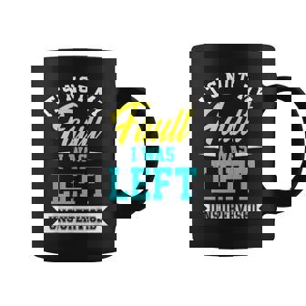 Its Not My Fault I Was Left Unsupervised Meme Coffee Mug - Thegiftio UK