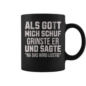 With Sayings Als Gott Mich Schuf Grinste Er Tassen - Geschenkecke