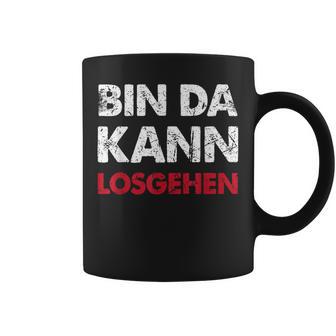 With Sayings Bin Da Kann Losgehen Tassen - Geschenkecke