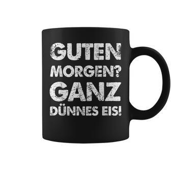 Slogan Guten Morgen Ganz Dünnes Eis Tassen - Geschenkecke