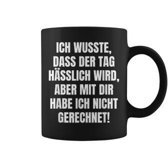 With Slogan Ich Wusste Dass Der Tag Hälich Wird Tassen - Geschenkecke