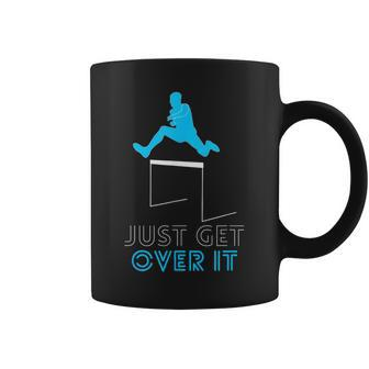 Track Jumping Hurdles Just Get Over It School Coffee Mug - Monsterry