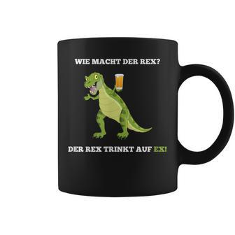 Wie Macht Der Rex Beer Party Alcohol Malle Slogan Tassen - Geschenkecke