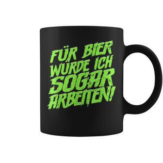 Für Bier Würde Ich Sogar Arbeit For Bier S Tassen - Geschenkecke