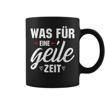 Was Für Eine Geile Zeit S Tassen - Geschenkecke