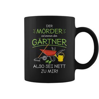 Garten Outfit Der Mörder Ist Immer Der Gärtner Tassen - Geschenkecke