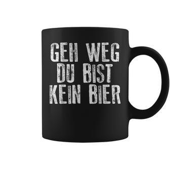 Geh Weg Du Bist Kein Bier Sauf Trink Tassen - Geschenkecke