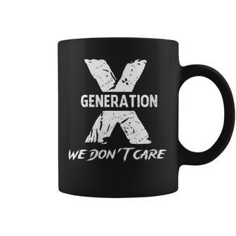 Gen X Humor Generation We Do Not Care Humorous Saying Coffee Mug - Monsterry