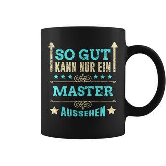 So Gut Kann Nur Ein Master Aussehen Tassen - Geschenkecke