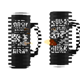 A Good Day Starts With Coffee And Croissant Premium Graphic Print Coffee Mug - Monsterry