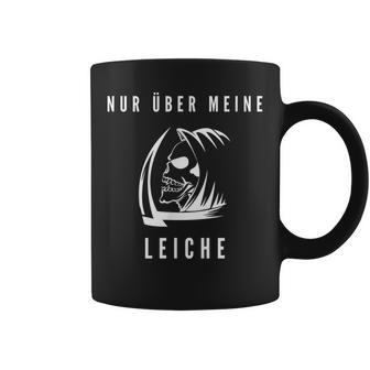 Grim Reaper Idea Skeleton Death Nur Über Meine Leiche Tassen - Geschenkecke