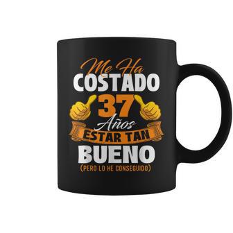 Me Ha Costado 37 Años Estar Tan Bueno Cumpleaños Taza de café - Regaloses