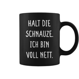 Halt Dein Maul Ich Binollnett Nett Cheek Tassen - Geschenkecke