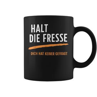 Halt Die Fresse Dich Hat Keiner Gefragt Quotes Tassen - Seseable