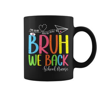 Happy First Day Of School Bruh We Back School Nurse Coffee Mug - Monsterry