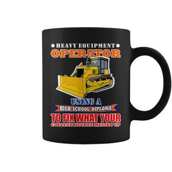 Heavy Equipment Operator Using High School Diploma Coffee Mug - Monsterry CA