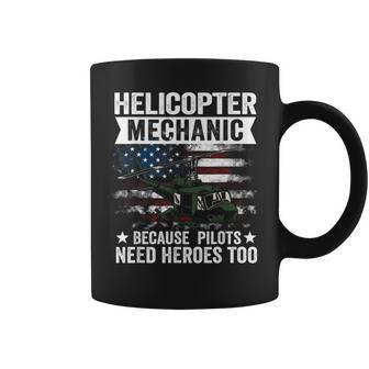 Helicopter Mechanic Because Pilots Need Heroes Too Coffee Mug - Monsterry