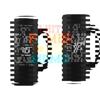 I Hit Bombs For Hot Moms Coffee Mug - Monsterry