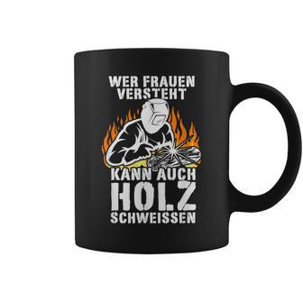 Humour Wer Frauenersteht Kann Auch Holz Schweissen Tassen - Geschenkecke