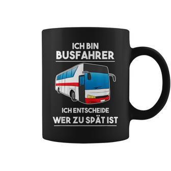 Ich Bin Busfahrer Ich Decide Wer Zu Lät Ist Busfahrer Tassen - Geschenkecke