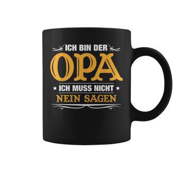 Ich Bin Der Opa Ich Muss Nicht Nein Sagen Tassen - Geschenkecke