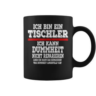 Ich Bin Ein Tischler Ich Kann Dummheit Nicht Repair Tassen - Geschenkecke