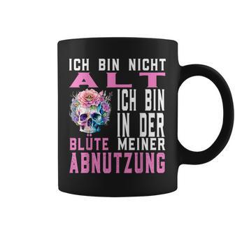 Ich Bin Nicht Alt Ich Bin In Der Blüte Meiner Abnutz Tassen - Geschenkecke