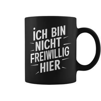 Ich Bin Nichtoluntig Hier Tassen - Geschenkecke