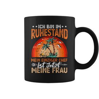 Ich Bin Im Ruhestand Mein Einziger Chef Ist Jetzt Meine Frau Tassen - Geschenkecke