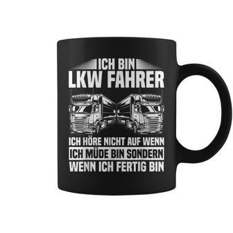 Ich Bin Truck Dahrer Ich Höre Nicht Auf Wenn Ich Müde Bin Ich Bin Truck Tassen - Geschenkecke