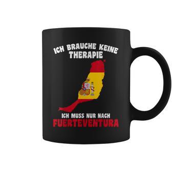 Ich Brauche Keine Therapie Ich Muss Nur Nach Fuerteventura Tassen - Geschenkecke