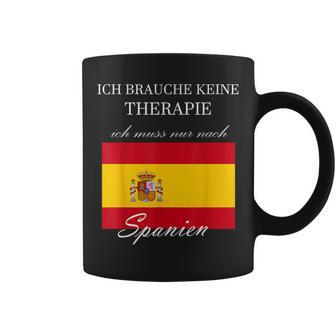 Ich Brauche Keine Therapie Muss Nur Nach Spanien Tassen - Geschenkecke