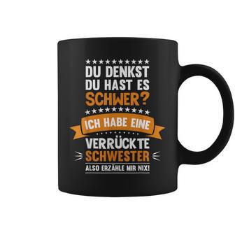 Ich Habe Eineerrückte Schwester Schwester Tassen - Geschenkecke